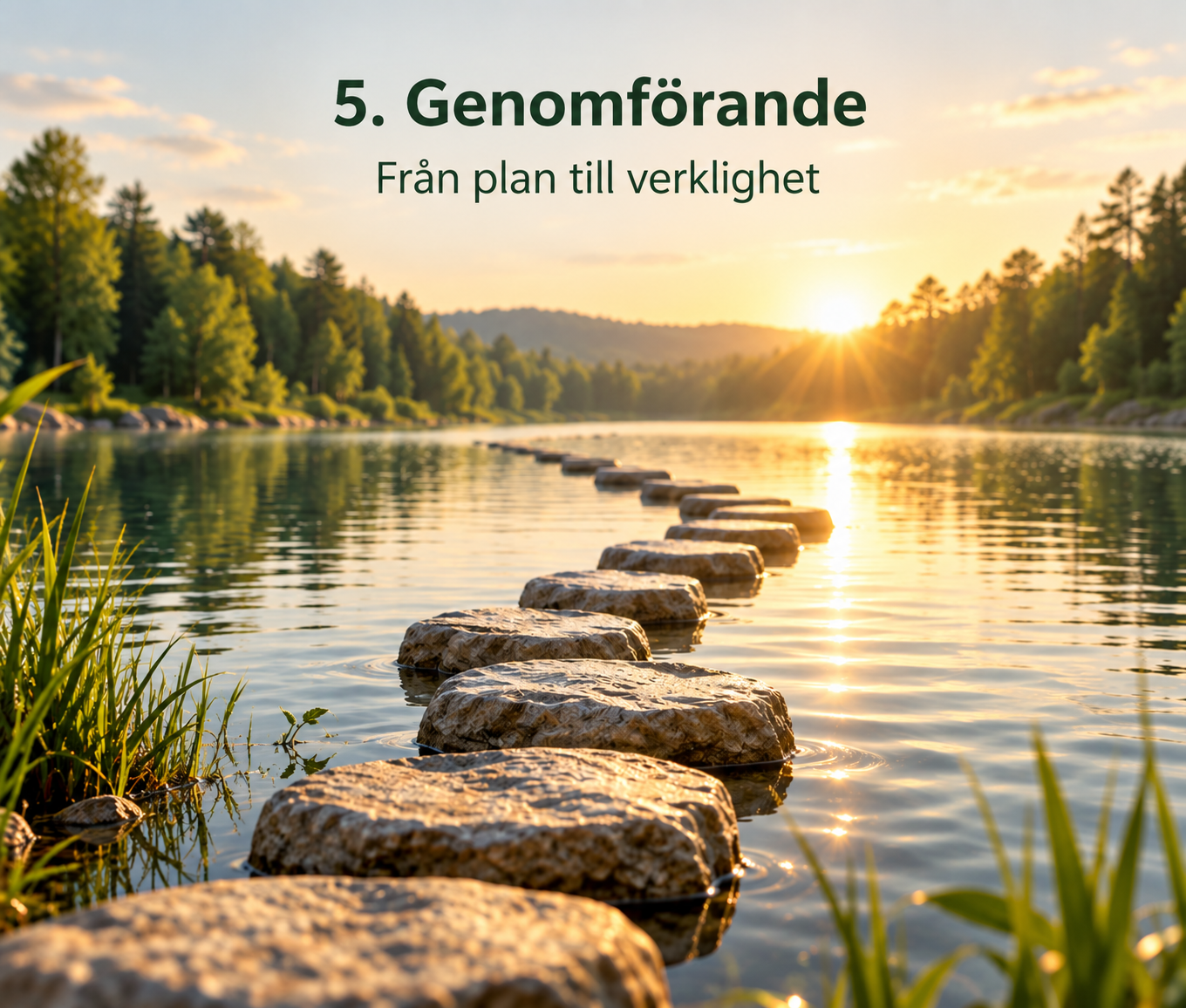 Stegstenar över vatten som leder framåt och symboliserar genomförande, framdrift och vägen från plan till resultat